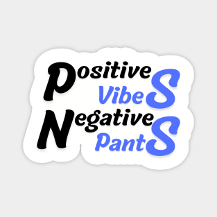 Positive Vibes, Negative Pants Magnet