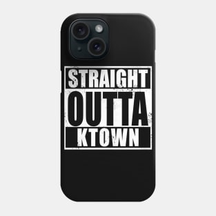 Straight Outta KTown Phone Case