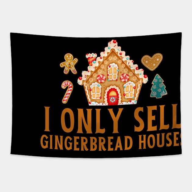 I Only Sell Gingerbread Houses Tapestry by Real Estate Store