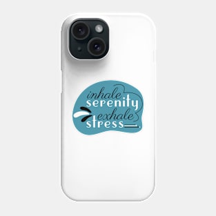 Inhale Serenity Exhale Stress Phone Case