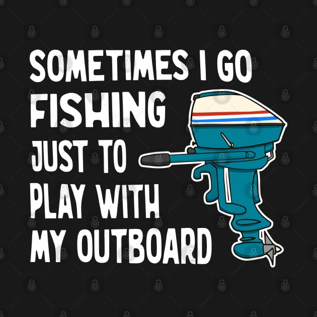 Funny Outboard Motor Fishing by Huhnerdieb Apparel