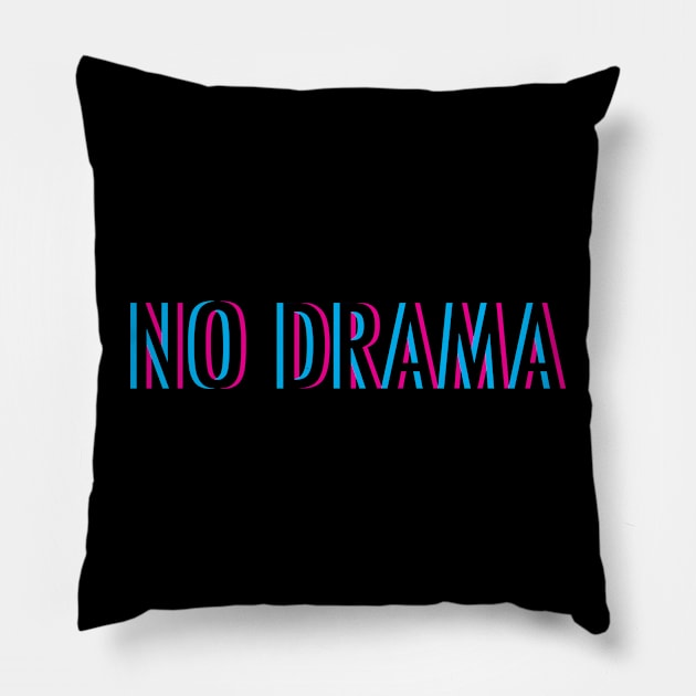 No Drama Pillow by Braeprint