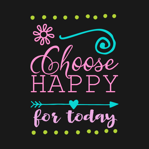 Choose happy by LebensART