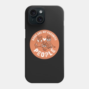 Dogs are My Favorite People — Original Illustration series Phone Case