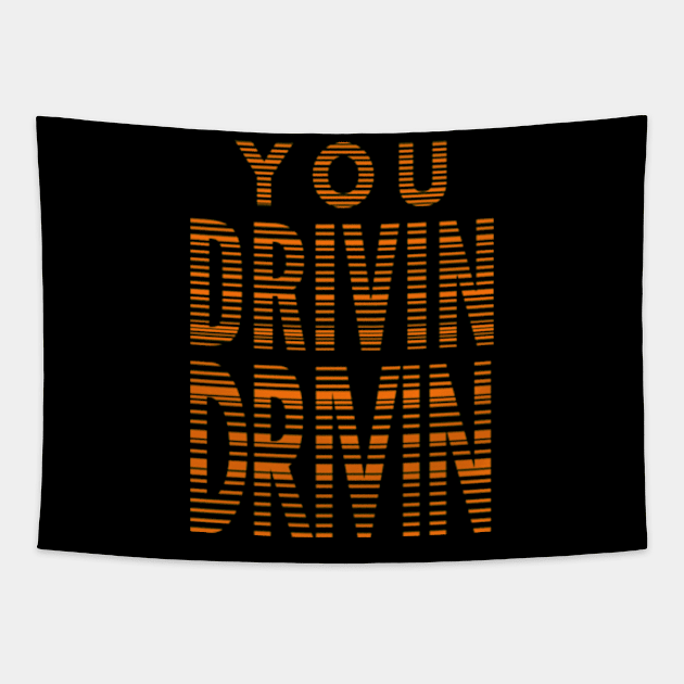 You Drivin Drivin Tapestry by Worldengine