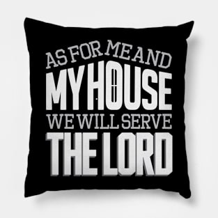 As For Me and My House, We Will Serve the Lord Pillow