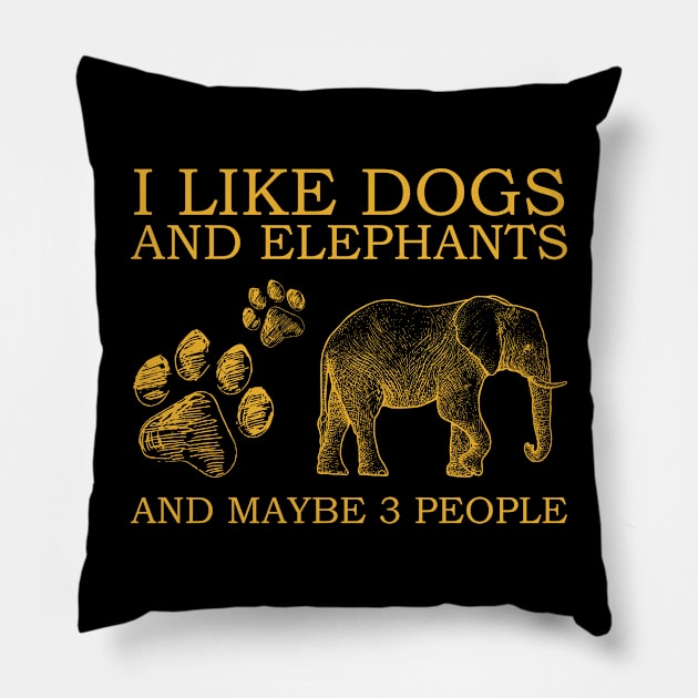 I Like Dogs And Elephants And Maybe 3 People Pillow by celestewilliey
