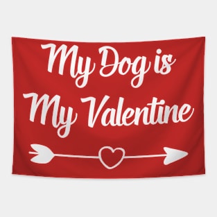 My Dog Is My Valentine Cute Valentines Day Gift Tapestry