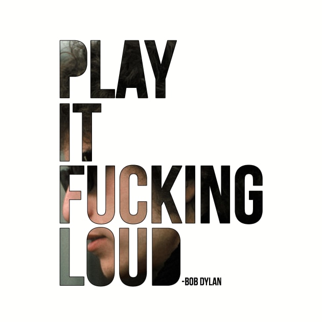 Play It F**king Loud by bobbuel