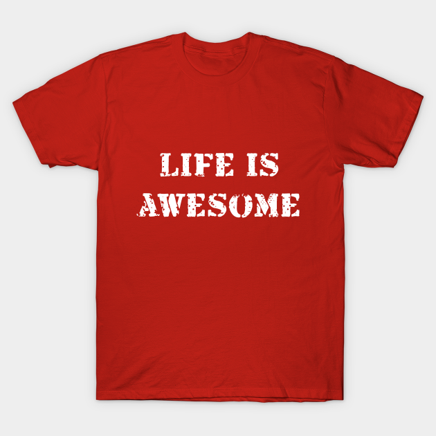 Discover Life is awesome - Life Is Awesome - T-Shirt