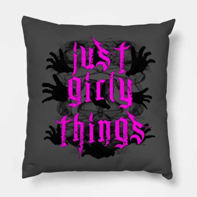 Just Girly Things Pillow by highcouncil@gehennagaming.com