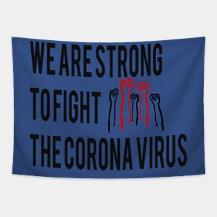 we are strong to fight the corona virus Tapestry