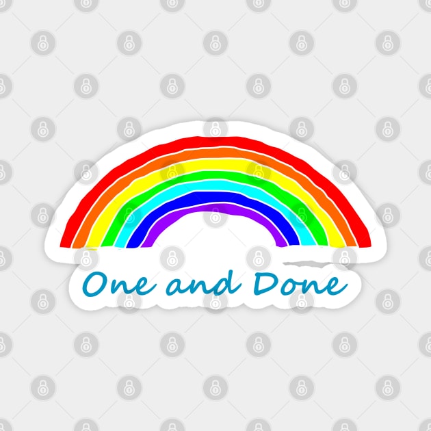 One and Done Rainbows Magnet by ellenhenryart