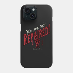 You Are Not Repaired Phone Case