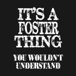 Its A Foster Thing You Wouldnt Understand Funny Cute Gift T Shirt For Women Men T-Shirt