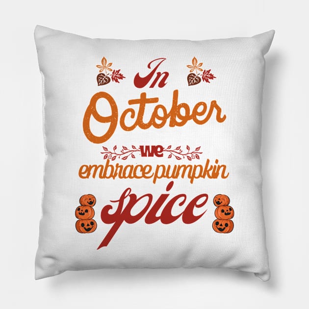 In October, Embrace the Spice - October Pumpkin Pillow by Syntax Wear