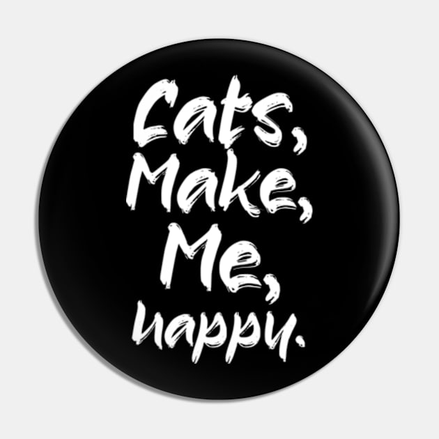 Cats Make Me Happy Pin by TshirtMA