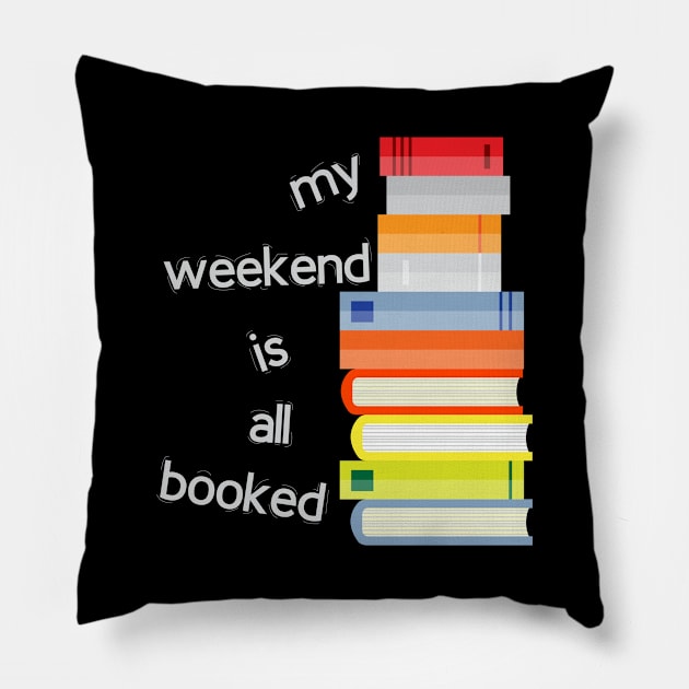 My weekend is all booked Pillow by Mhamad13199