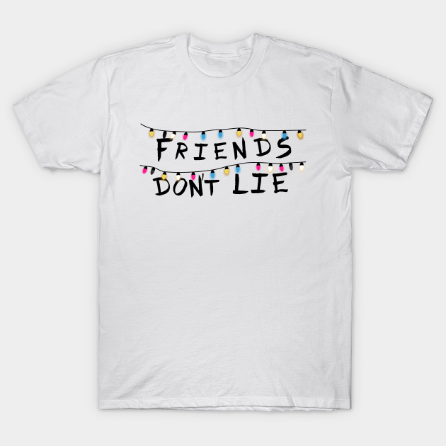 Is don t lie. Friends don t Lie. Friends тема don't Lie. Friends don't Lie stranger things. Friends don't friends.