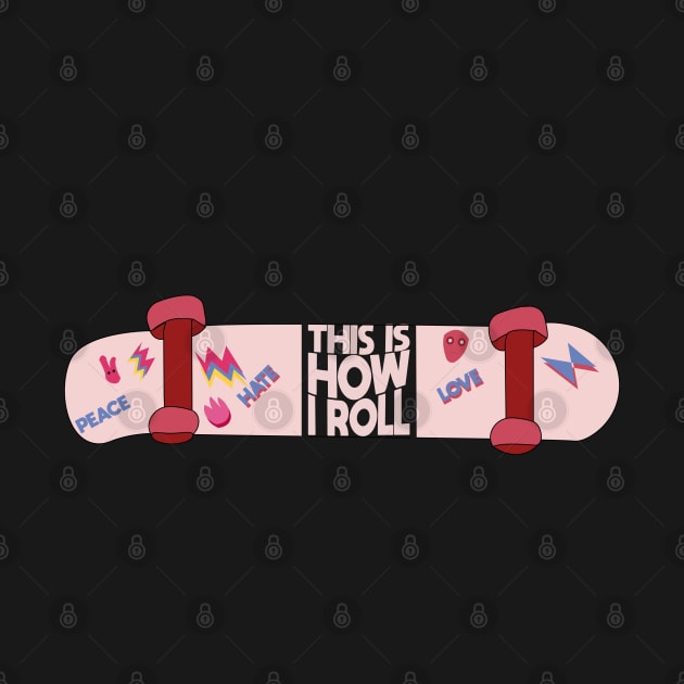 This Is How I Roll Skater by JHFANART