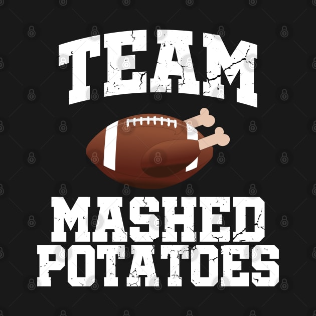 Team Mashed Potatoes Funny Thanksgiving by threefngrs