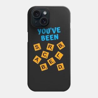 You've Been Scrabbled Phone Case