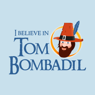 I believe in Tom Bombadil T-Shirt