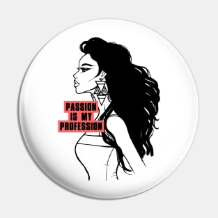 Passion is my profession Pin