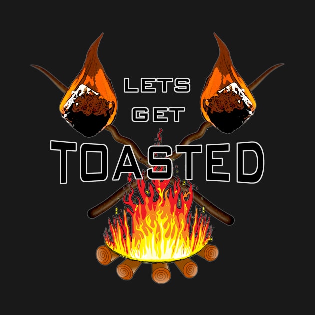 Lets Get toasted! by WickedNiceTees