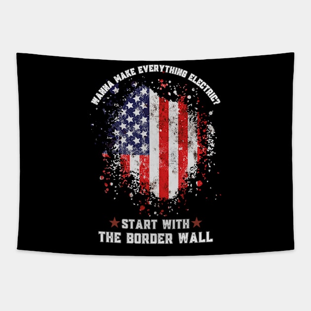 Wanna Make Everything Electric Start With The Border Wall Tapestry by Magnificent Butterfly