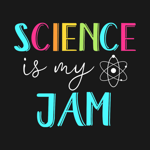 Science Is My Jam Tshirt Cute Science Teacher Appreciation by Sharilyn Bars