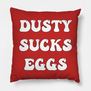 Dusty Sucks Eggs Pillow