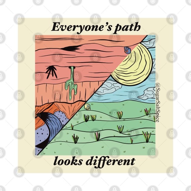 Everyone’s path looks different #1b by SugarSaltSpice