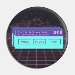 Are you sure you want to delete? Vaporwave Pin