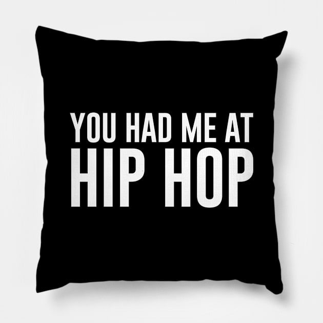 You Had Me at Hip Hop Pillow by newledesigns