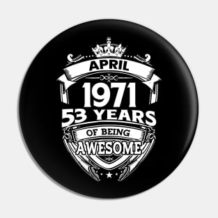 April 1971 53 Years Of Being Awesome 53rd Birthday Pin