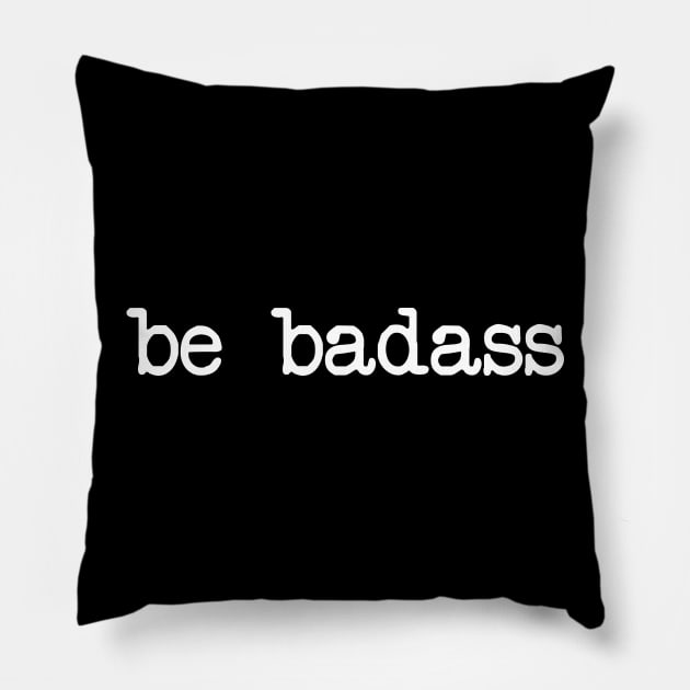 Be Badass Pillow by TTLOVE