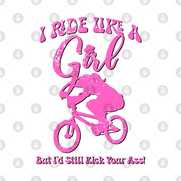 I Ride Like A Girl BMX by Hucker Apparel