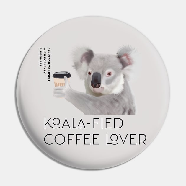 Coffee Lovers - Koala-fied Coffee Lover Pun Pin by Suneldesigns