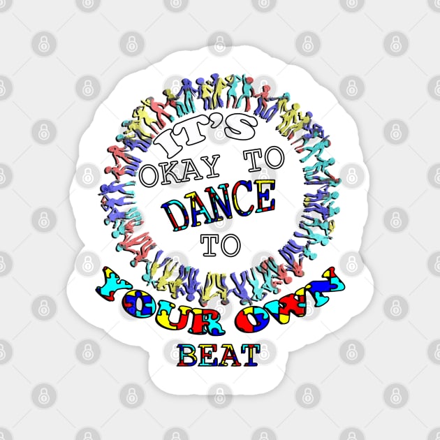 World Autism Awareness Day, It's Okay To Dance To Your Own Beat! Inspirational Quote Magnet by tamdevo1