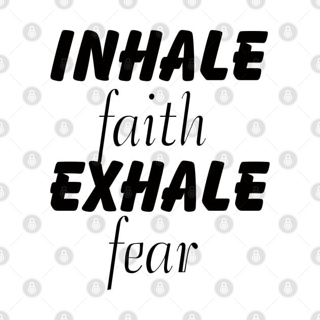 inhale faith exhale fear bible quote, faith saying, bible verse, Joshua 1:7-9, by happyhaven