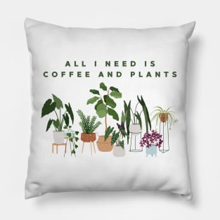 All I Need Is Coffee And Plants Pillow