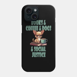 Books and Coffee and Dog and Social justice Phone Case