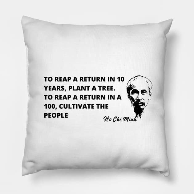 Ho Chi Minh quote-  "Cultivate the People" Pillow by Tony Cisse Art Originals