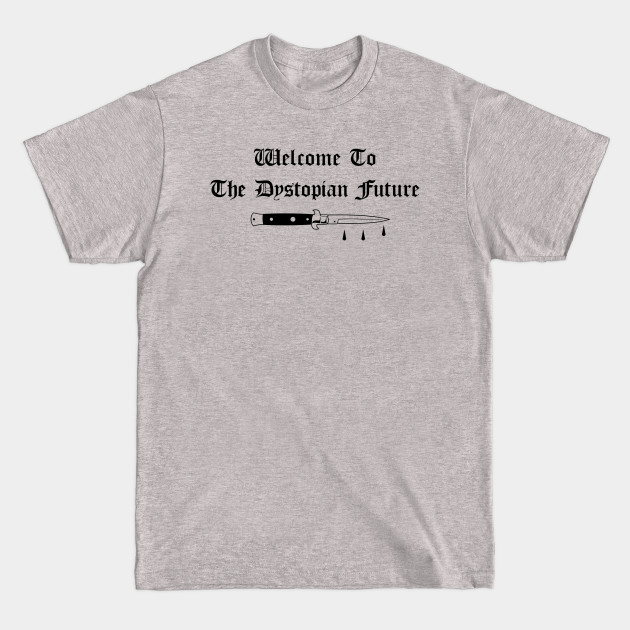 Welcome To The Dystopian Future - Tattoo Design - T-Shirt