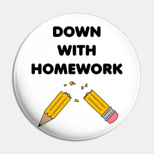 Down With Homework Pin