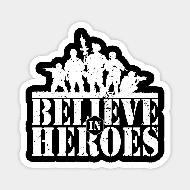 'Believe In Heroes' Military Public Service Shirt Magnet by ourwackyhome