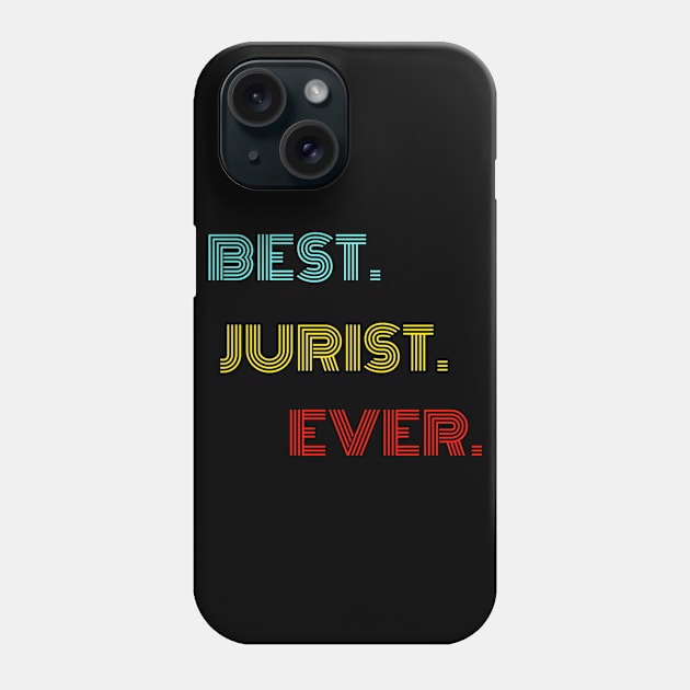 Best Jurist Ever - Nice Birthday Gift Idea Phone Case by Szokebobi