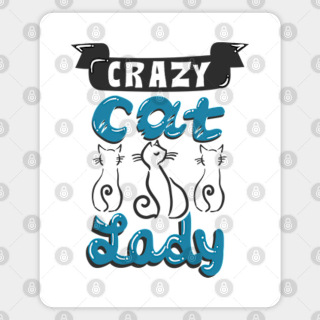 Crazy Cat Lady Cat Lady Gifts Sticker Teepublic Uk