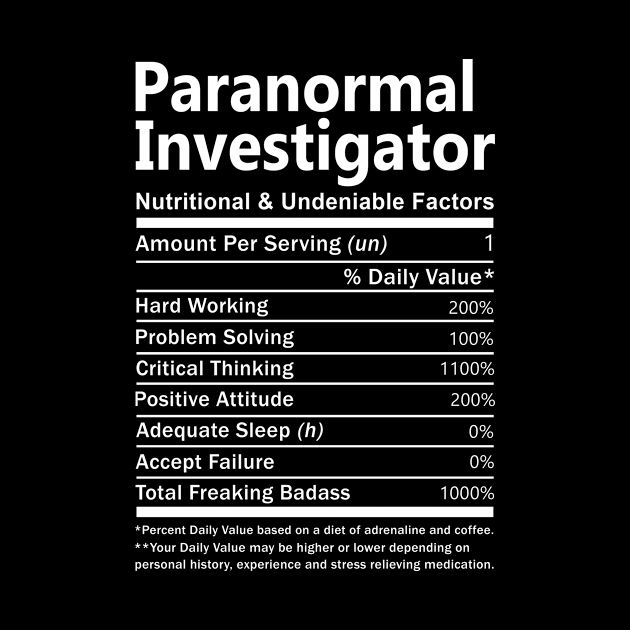 Paranormal Investigator T Shirt - Nutritional and Undeniable Factors Gift Item Tee by Ryalgi